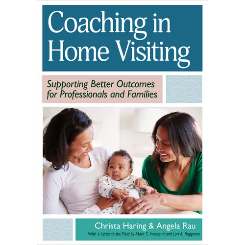 Coaching in Home Visiting: Supporting Better Outcomes for Professionals and Families