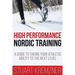 High Performance Nordic Training: A Guide to Taking Your Athletic Ability to the Next Level