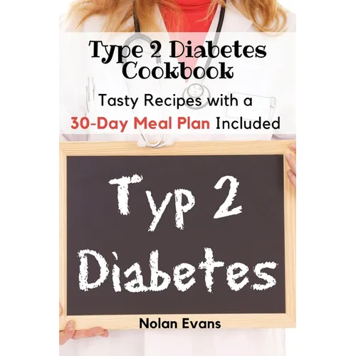 Type 2 Diabetes Cookbook: Tasty Recipes with a 30-Day Meal Plan Included