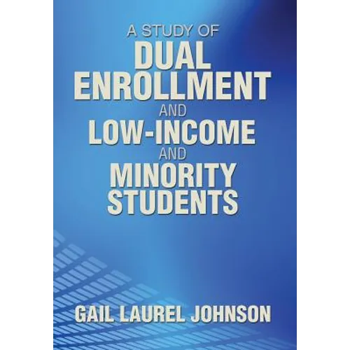 A Study of Dual Enrollment and Low-Income and Minority Students