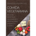Comida Vegetariana: Recetas Vegetales Saludables Y Rápidas Para Limpiar Tu Cuerpo
