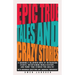 Epic True Tales And Crazy Stories
