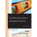 Cost-Benefit Analysis of Quality Practices