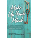 Make Up Your Mind: Unlock Your Thoughts, Transform Your Mind