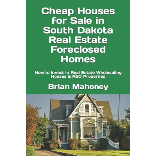 Cheap Houses for Sale in South Dakota Real Estate Foreclosed Homes: How to Invest in Real Estate Wholesaling Houses & REO Properties