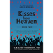 Kisses from Heaven Book Two: Unique, Inexplicable, Extraordinary, and Supernatural Tales from the Heart of a Miraculous God