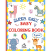 Super Easy Baby Coloring Book 1 Year: Large and Simple Picture Coloring Books for Toddlers, Preschool, Kindergarten Early Learning Activity Workbook f