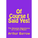 Of Course I Said Yes!: The Amazing Adventures of a Life in Music