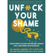 Unfuck Your Shame: Using Science to Accept Our Feelings, Resolve Guilt, and Connect with Ourselves