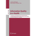 Information Quality in E-Health: 7th Conference of the Workgroup Human-Computer Interaction and Usability Engineering of the Austrian Computer Society