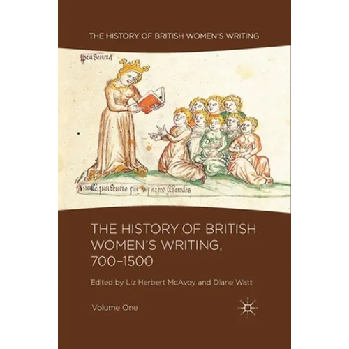 The History of British Women's Writing, 700-1500, Volume One