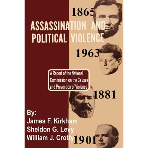 Assassination and Political Violence: A Report of the National Commission on the Causes and Prevention of Violence
