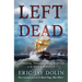 Left for Dead: Shipwreck, Treachery, and Survival at the Edge of the World