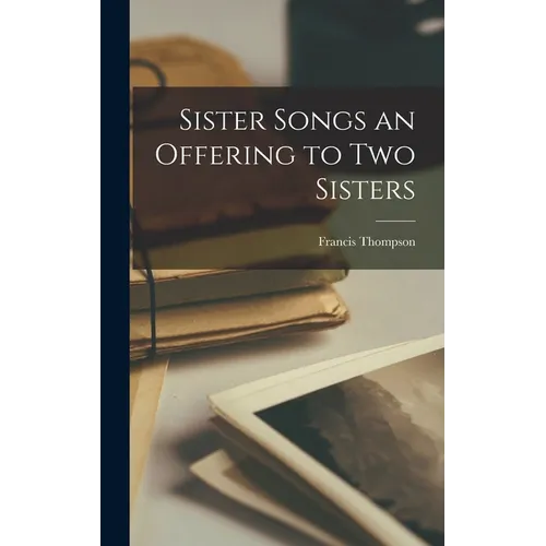 Sister Songs an Offering to Two Sisters