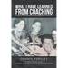 What I Have Learned from Coaching: Timeless Prerequisites for Success and Fulfillment
