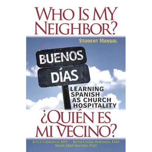 Who Is My Neighbor? Student Manual: Learning Spanish as Church Hospitality