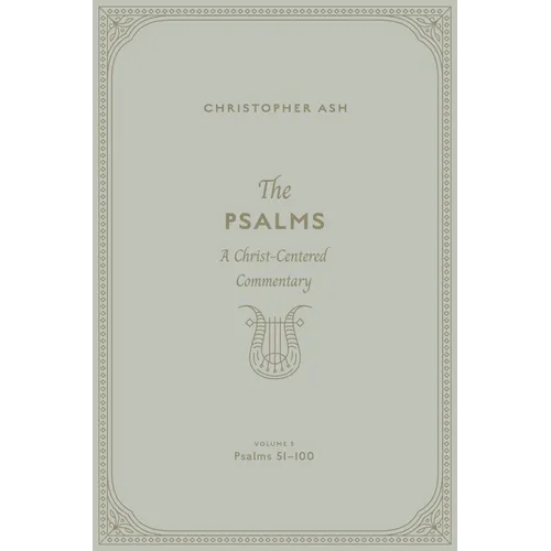 The Psalms: A Christ-Centered Commentary (Volume 3, Psalms 51-100) Volume 2