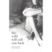 The Wild Will Call You Back