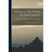 Manila, the Pearl of the Orient: Guide Book to the Intending Visitor