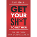 Get Your Sh*t Together: The Life Guide For Young Adults
