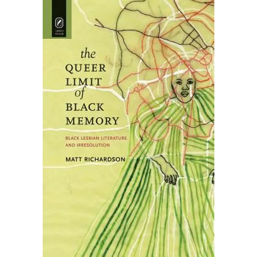 The Queer Limit of Black Memory: Black Lesbian Literature and Irresolution