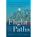 Flight Paths: How a Passionate and Quirky Group of Pioneering Scientists Solved the Mystery of Bird Migration
