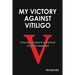 My Victory against Vitiligo: A Successful Story and a Practical Guide to Treatment