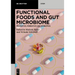 Functional Foods and Gut Microbiome: Probiotics, Prebiotics, and Synbiotics