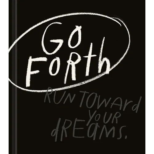 Go Forth: An Inspirational Gift Book to Believe in Yourself