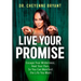 Live Your Promise: Escape Your Wilderness, Heal Your Pain, So You Can Manifest the Life You Want