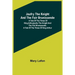 Jaufry the Knight and the Fair Brunissende: A Tale of the Times of King ArthurJaufry the Knight and the Fair Brunissende: A Tale of the Times of King