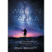 Wakan Tanka: On Human Origins, Spirituality and the Meaning of Life