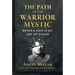 The Path of the Warrior-Mystic: Being a Man in an Age of Chaos