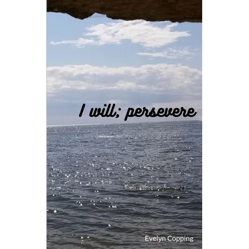 I will; persevere