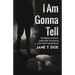 I Am Gonna Tell: One Mother's Fight for Justice After Discovering Her Child's Sexual Abuse