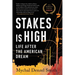 Stakes Is High: Life After the American Dream