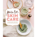 Pure Skin Care: Nourishing Recipes for Vibrant Skin & Natural Beauty