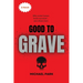 Good to Grave