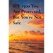 SPF 1500 You Are Protected, But You're Not Safe