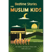 Bedtime Stories for Muslim Kids: 30 Islamic Journeys to Grow with Faith and Love Gift for Girls and Boys (Islamic Books for kids) With Quiz
