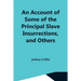 An Account Of Some Of The Principal Slave Insurrections, And Others, Which Have Occurred, Or Been Attempted, In The United States And Elsewhere, Durin