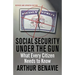 Social Security Under the Gun: What Every Citizen Needs to Know