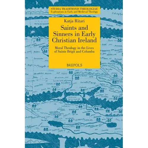 STT 03 Saints and Sinners in Early Christian Ireland: Moral Theology in the Lives of Saints Brigit and Columba, Ritari: Moral Theology in the Lives of