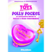 The Toys That Made Us: Polly Pocket: An Unauthorized History of Mattel's Micro Moneymaker