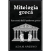 Mitologia greca: Racconti dal Pantheon greco
