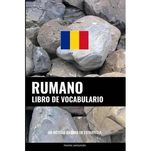 Libro de Vocabulario Rumano: Un Método Basado en Estrategia