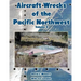 Aircraft Wrecks of the Pacific Northwest Volume 3