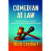 Comedian at Law: From Courtrooms to Comedy, Anxiety, and Clients Who Wanted Me Dead: From Courtrooms to Comedy, Anxiety, and the Clients Who Wanted Me