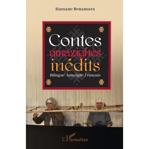 Contes amazighes inédits: Bilingue Amazighe-Français