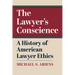 The Lawyer's Conscience: A History of American Lawyer Ethics